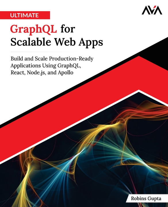 Kniha Ultimate GraphQL for Scalable Web Apps Robins Gupta