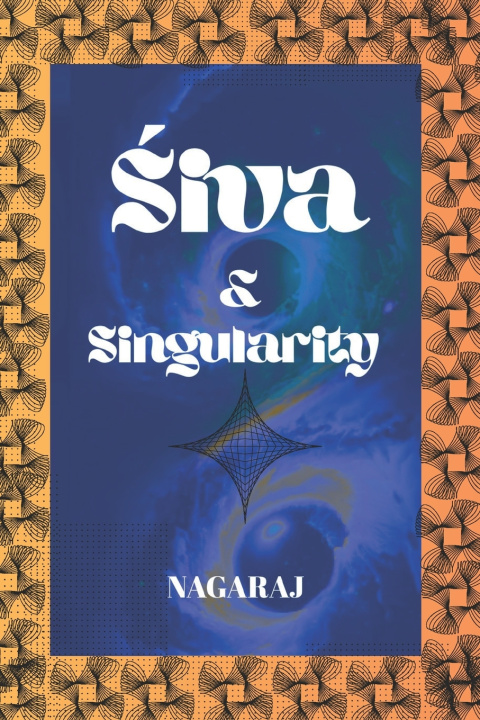 Kniha ŚIVA & SINGULARITY NAGARAJ PATARLAPATI