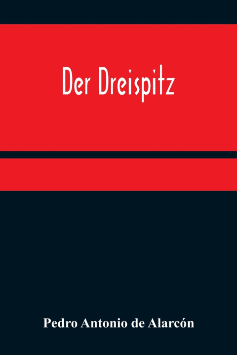 Kniha Der Dreispitz Pedro Antonio de Alarcón