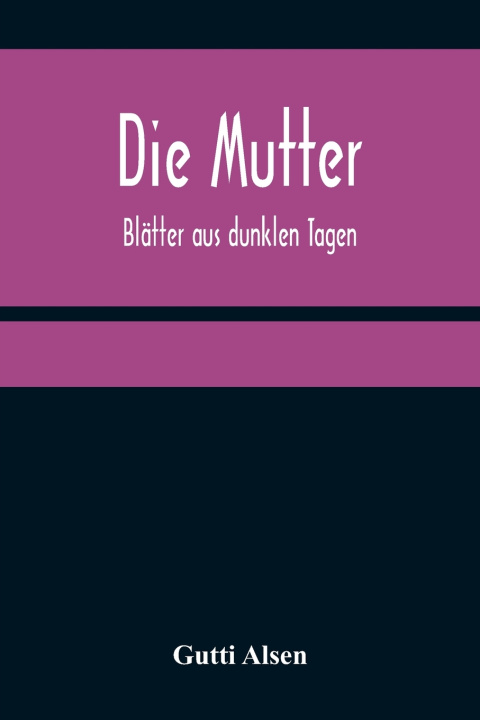 Kniha Die Mutter Gutti Alsen