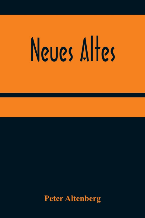 Kniha Neues Altes Peter Altenberg