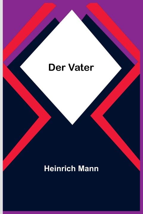 Kniha Der Vater Heinrich Mann