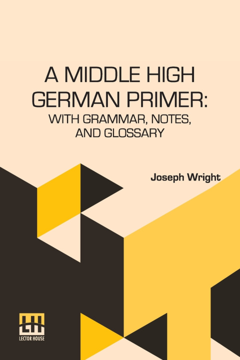 Kniha A Middle High German Primer Joseph Wright