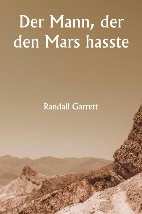 Kniha Der Mann, der den Mars hasste Randall Garrett