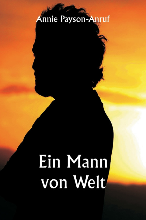 Kniha Ein Mann von Welt Annie Payson-Anruf