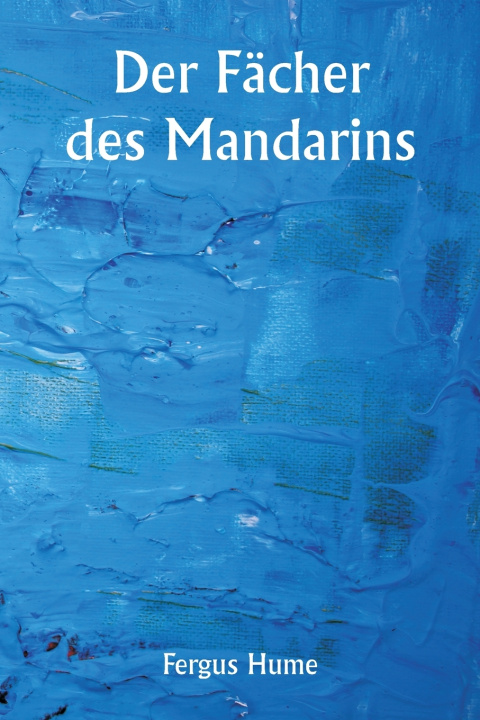 Kniha Der Fächer des Mandarins Fergus Hume