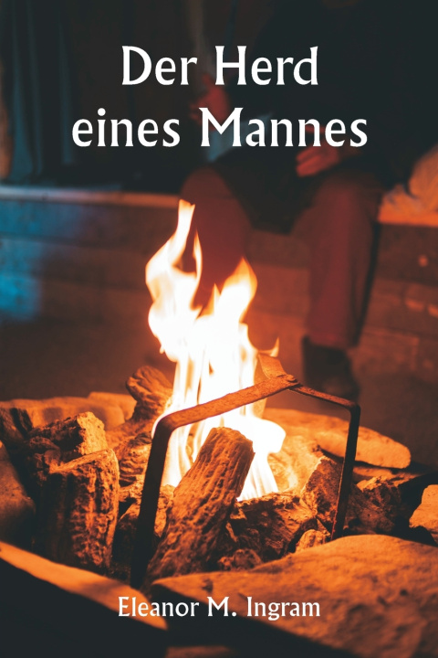 Kniha Der Herd eines Mannes Eleanor M. Ingram