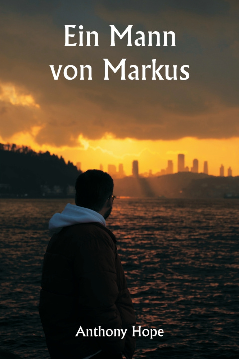 Kniha Ein Mann von Markus Anthony Hope