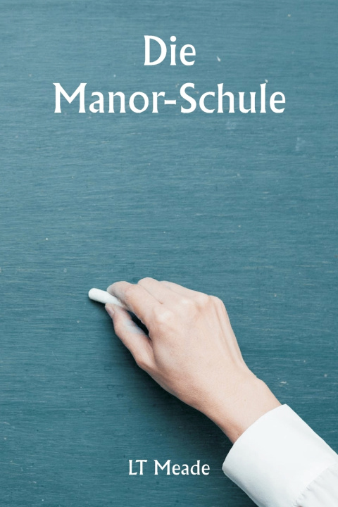 Kniha Die Manor-Schule LT Meade