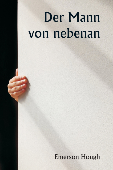 Knjiga Der Mann von nebenan Emerson Hough