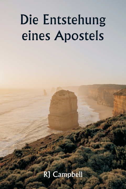 Kniha Die Entstehung eines Apostels RJ Campbell
