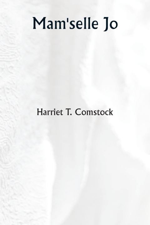 Kniha Mam'selle Jo Harriet T. Comstock
