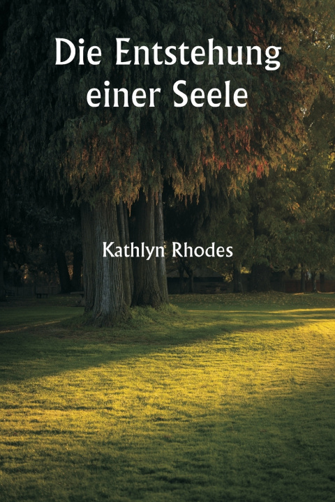 Book Die Entstehung einer Seele Kathlyn Rhodes