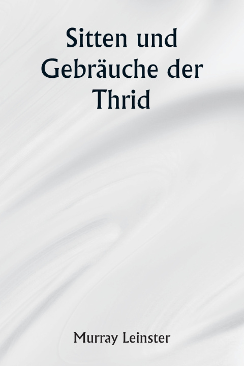 Buch Sitten und Gebräuche der Thrid Murray Leinster