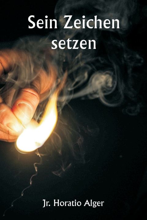 Kniha Sein Zeichen setzen Jr. Horatio Alger