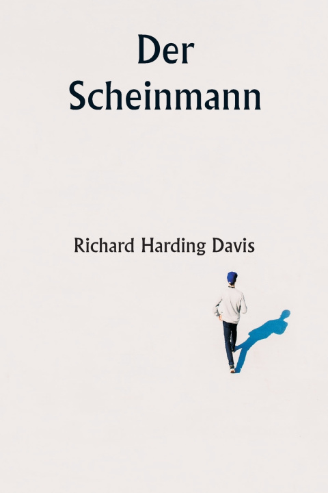 Kniha Der Scheinmann Richard Harding Davis