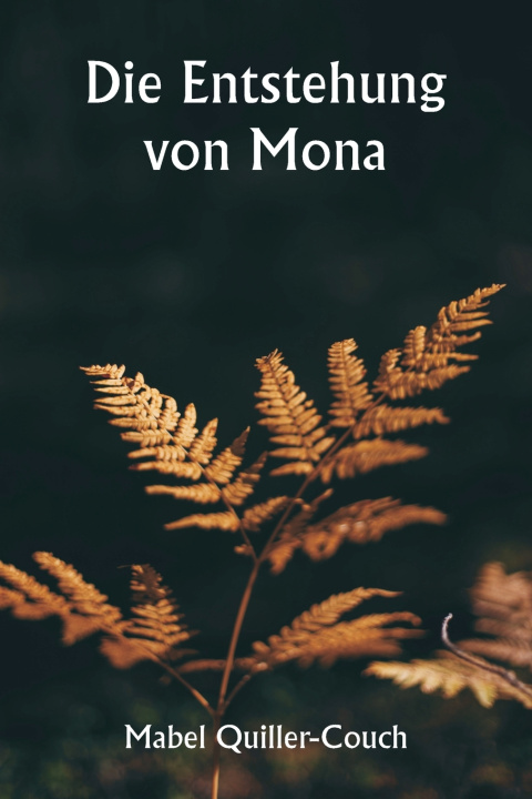 Kniha Die Entstehung von Mona Mabel Quiller-Couch