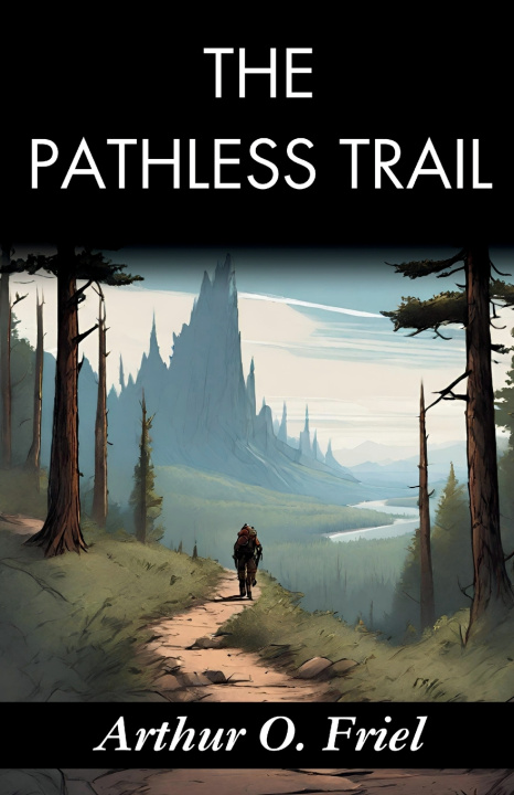 Kniha The Pathless Trail Arthur O. Friel
