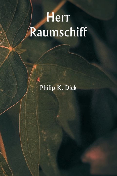 Knjiga Herr Raumschiff Philip K. Dick