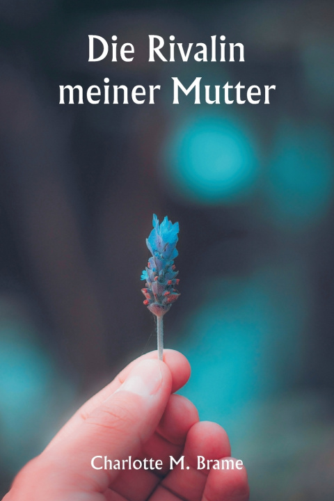 Knjiga Die Rivalin meiner Mutter Charlotte M. Brame