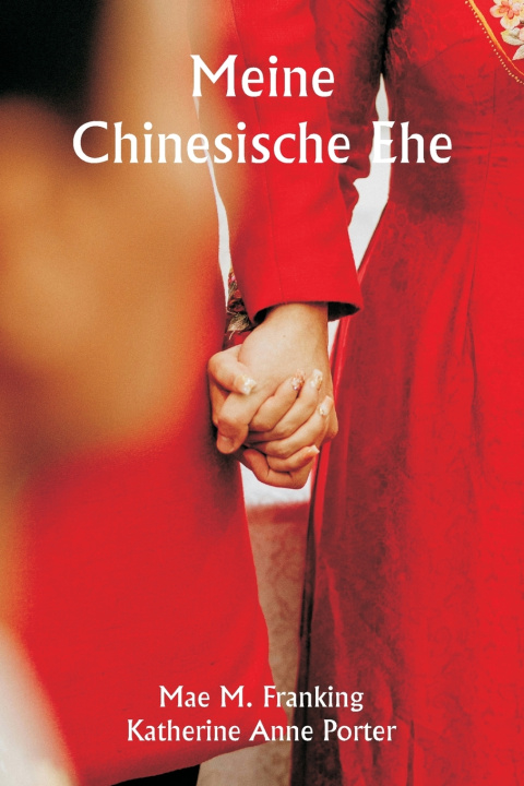 Kniha Meine chinesische Ehe Mae M. Franking
