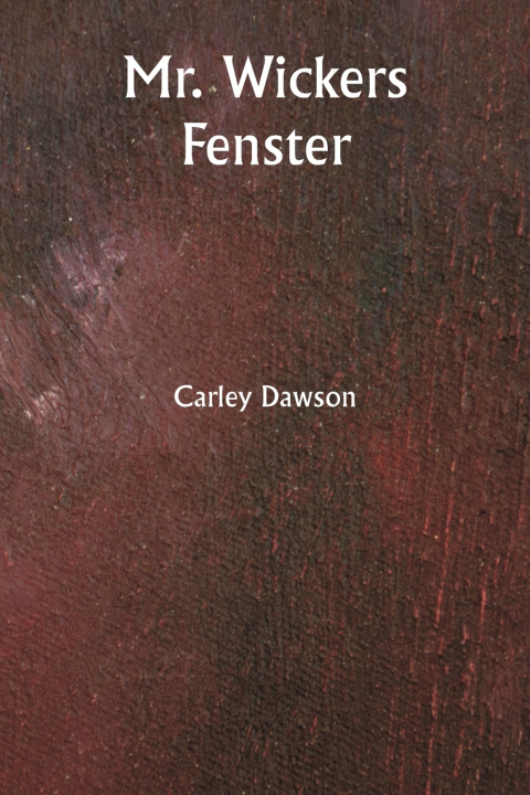 Kniha Mr. Wickers Fenster Carley Dawson