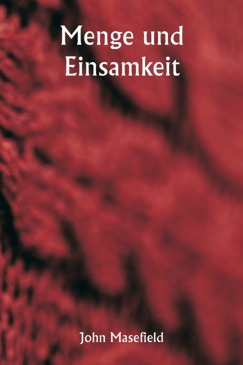 Kniha Menge und Einsamkeit John Masefield