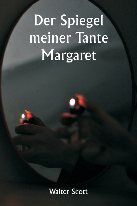 Knjiga Der Spiegel meiner Tante Margaret Walter Scott