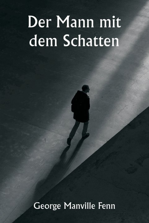 Knjiga Der Mann mit dem Schatten George Manville Fenn