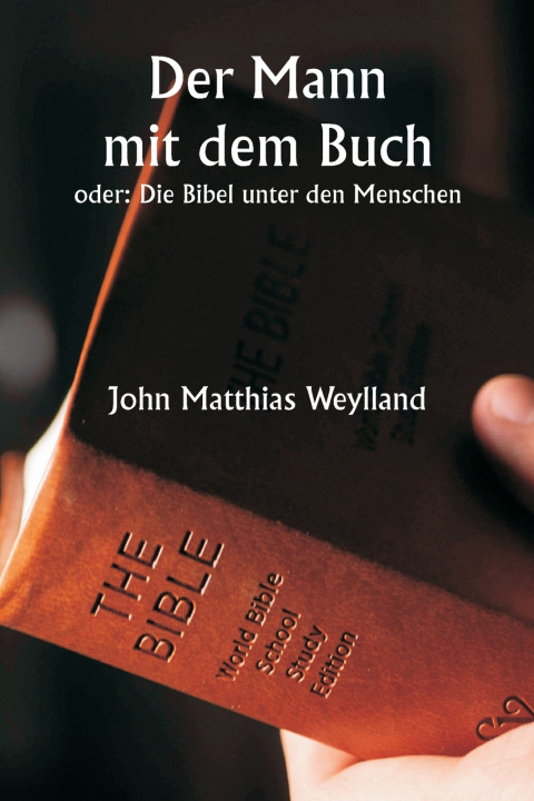 Kniha Der Mann mit dem Buch oder John Matthias Weylland