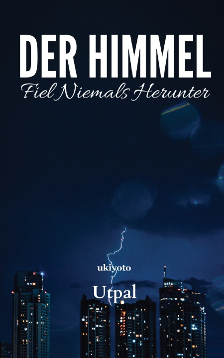 Kniha Der Himmel fiel niemals herunter Utpal