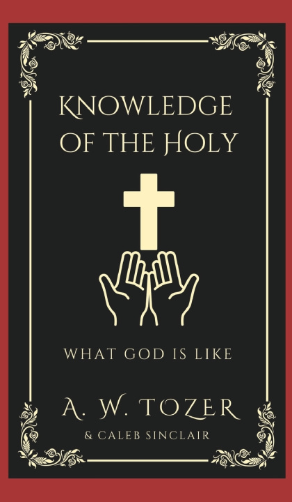 Knjiga Knowledge of the Holy A. W. Tozer