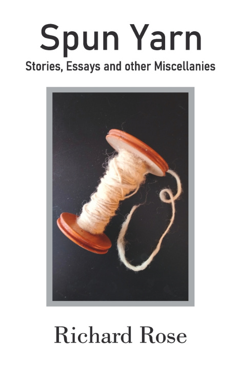 Knjiga Spun Yarn Richard Rose