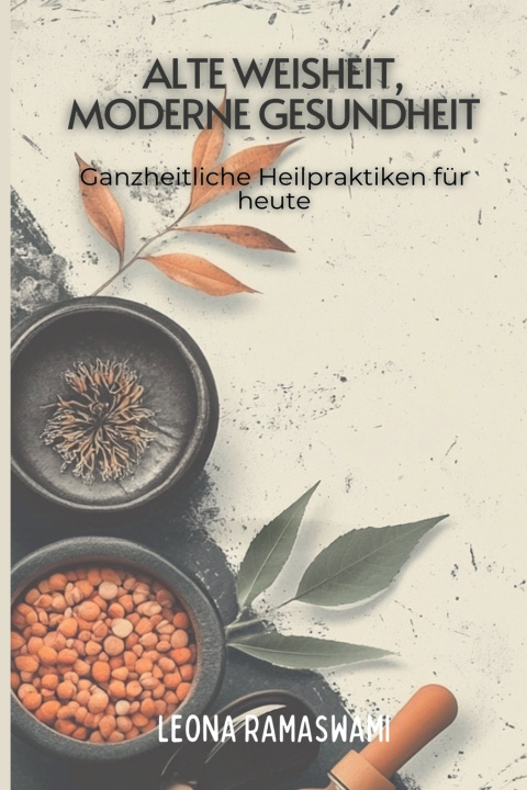Kniha Alte Weisheit, moderne Gesundheit Leona Ramaswami