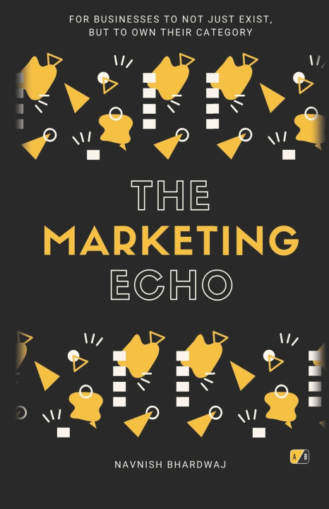 Kniha The Marketing Echo Navnish Bhardwaj