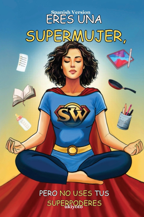 Knjiga Eres Una Supermujer, Pero No Uses Tus Superpoderes MKaarS