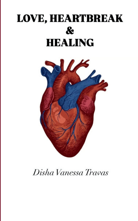 Kniha LOVE, HEARTBREAK & HEALING Disha Vanessa Travas