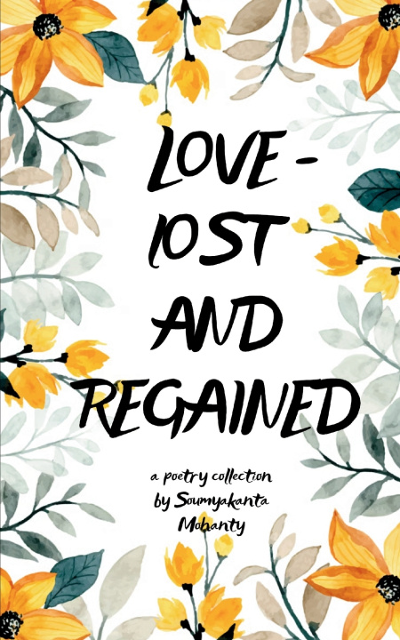 Kniha Love-lost and regained Soumya kanta Mohanty