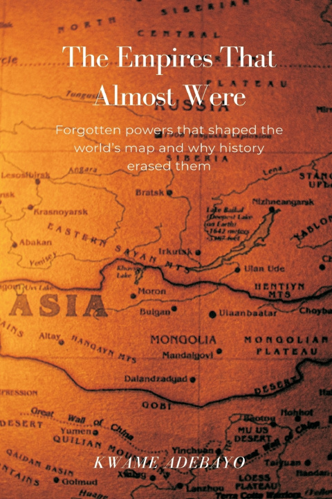 Knjiga The Empires That Almost Were Kwame Adebayo