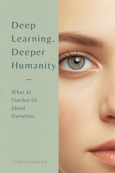 Kniha Deep Learning, Deeper Humanity Cyrus Ildren