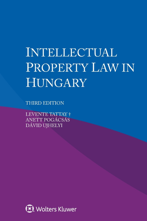 Knjiga Intellectual Property Law in Hungary Levente Tattay†