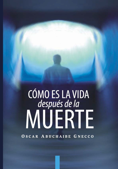 Knjiga Cómo es la Vida Después de la Muerte Oscar Abuchaibe Gnecco