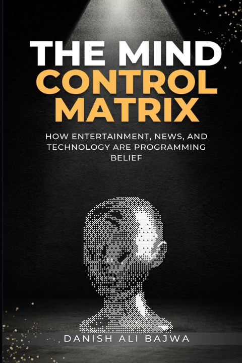 Kniha The Mind Control Matrix Danish Ali Bajwa