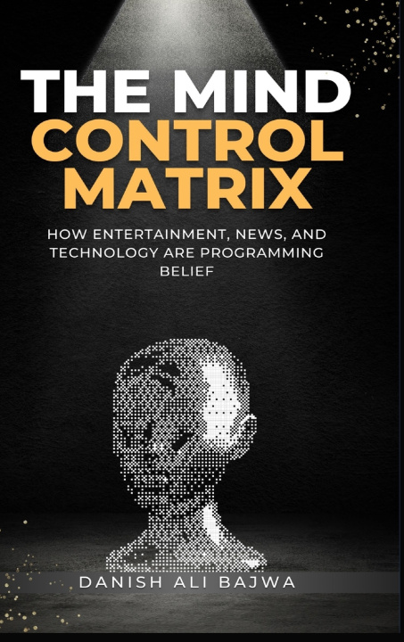 Knjiga The Mind Control Matrix Danish Ali Bajwa