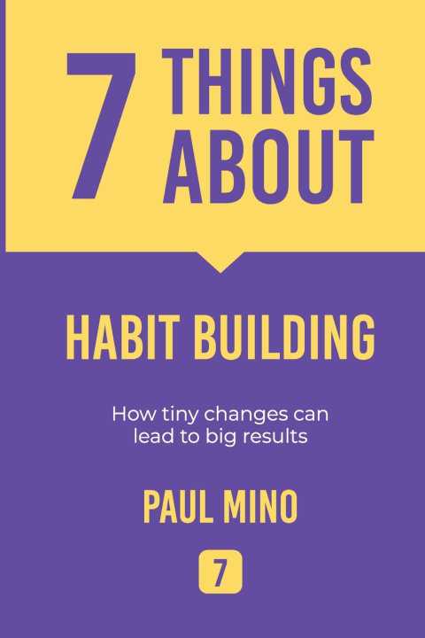 Knjiga 7 Things About Habit Building Paul Mino