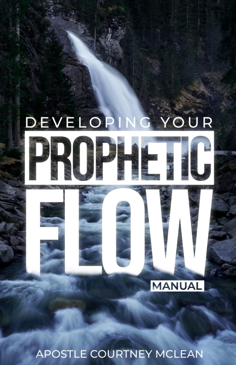 Kniha Developing Your Prophetic Flow Manual Apostle Courtney McLean