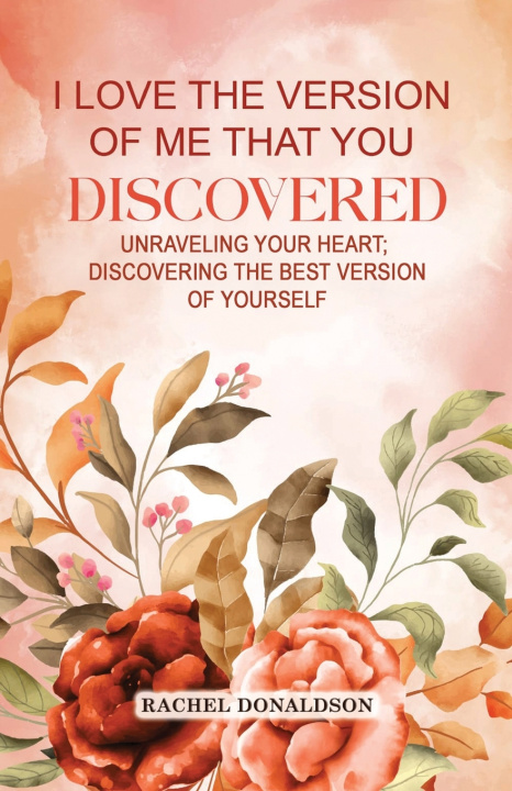 Kniha I Love the Version of Me that You Discovered Rachel Donaldson