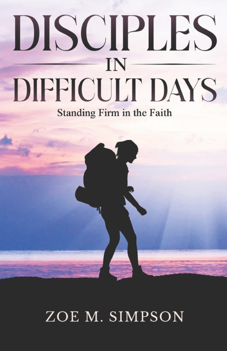 Kniha Disciples in Difficult Days Zoe M. Simpson