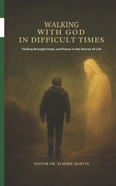 Knjiga Walking With God In Difficult Times Pastor Elmore Martin