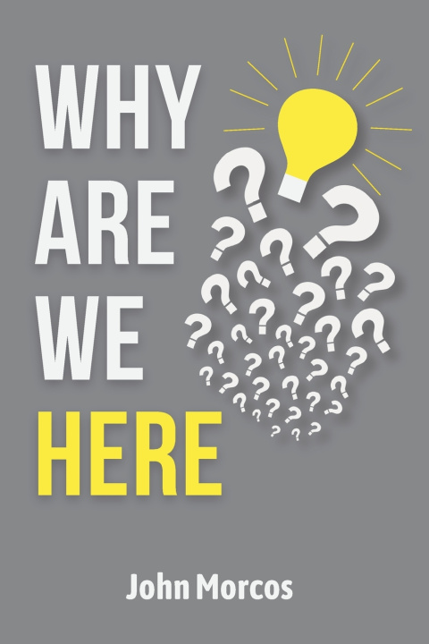Kniha Why Are We Here? John Morcos